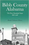 Bibb County, Alabama: The First Hundred Years 1818-1918