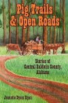 Pig Trails & Open Roads: Stories of Central Baldwin County, Alabama