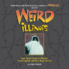 Weird Illinois: Your Travel Guide to Illinois' Local Legends and Best Kept Secrets