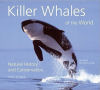 Killer Whales of the World: Natural History and Conservation