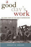A Good Day's Work: An Iowa Farm in the Great Depression