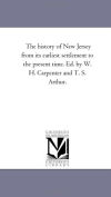 The history of New Jersey from its earliest settlement to the present time.