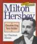 Milton Hershey: Chocolate King, Town Builder