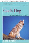 God's Dog: A Celebration of the North American Coyote