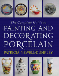 The Complete Guide to Painting and Decorating Porcelain