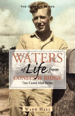 Waters of Life from Conecuh Ridge: The Clyde May Story