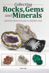 Collecting Rocks, Gems & Minerals: Easy Identification - Values - Lapidary Uses