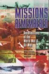 Missions Remembered: Recollections of the World War II Air War