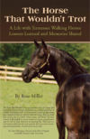 The Horse That Wouldn't Trot: A Life with Tennessee Walking Horses: Lessons Learned and Memories Shared