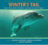 Winter's Tail: How One Little Dolphin Learned To Swim Again