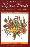 How to Grow Native Plants of Texas and the Southwest: Revised and Updated Edition