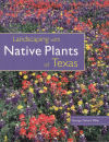 Landscaping with Native Plants of Texas