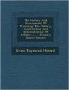 The History and Government of Wyoming: The History, Constitution and Administration of Affairs