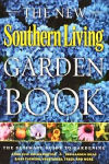 The New Southern Living Garden Book: The Ultimate Guide to Gardening