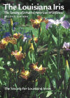 The Louisiana Iris: The Taming of a Native American Wildflower, 2nd Edition
